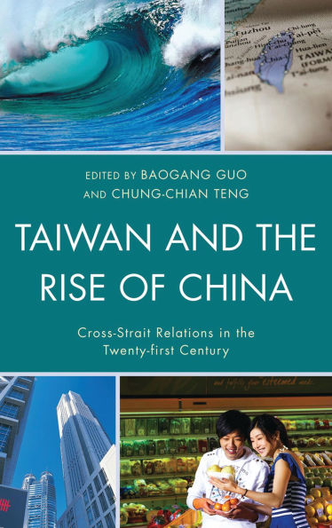 Taiwan and the Rise of China: Cross-Strait Relations Twenty-first Century