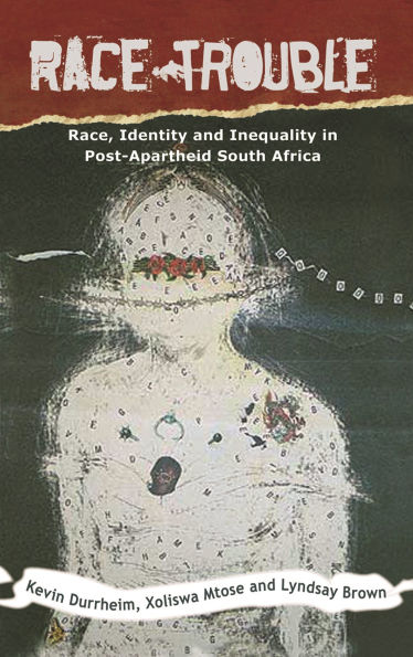 Race Trouble: Race, Identity and Inequality in Post-Apartheid South Africa