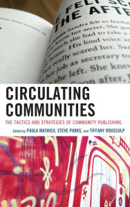 Title: Circulating Communities: The Tactics and Strategies of Community Publishing, Author: Paula Mathieu