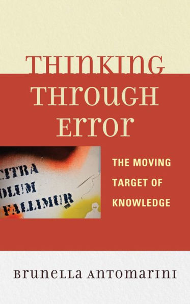 Thinking through Error: The Moving Target of Knowledge