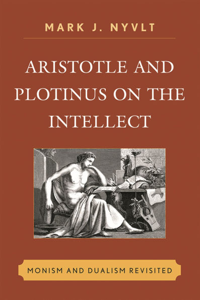 Aristotle and Plotinus on the Intellect: Monism Dualism Revisited