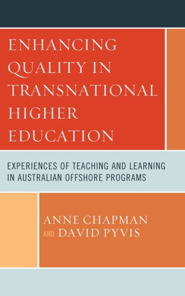 Enhancing Quality Transnational Higher Education: Experiences of Teaching and Learning Australian Offshore Programs