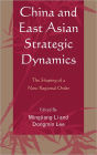 China and East Asian Strategic Dynamics: The Shaping of a New Regional Order