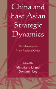 Title: China and East Asian Strategic Dynamics: The Shaping of a New Regional Order, Author: Rajesh Basrur
