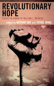 Title: Revolutionary Hope: Essays in Honor of William L. McBride, Author: Nathan J. Jun Midwestern State University