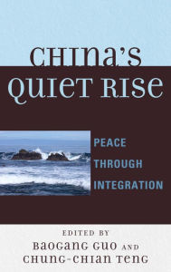 Title: China's Quiet Rise: Peace Through Integration, Author: Baogang Guo Dalton State College
