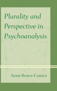 Title: Plurality and Perspective in Psychoanalysis, Author: Adam Rosen-Carole Pratt Institute
