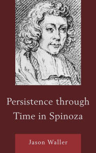 Title: Persistence through Time in Spinoza, Author: Jason Waller