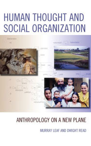 Title: Human Thought and Social Organization: Anthropology on a New Plane, Author: Murray J. Leaf