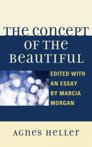 Title: The Concept of the Beautiful, Author: Agnes Heller Professor Emeritus