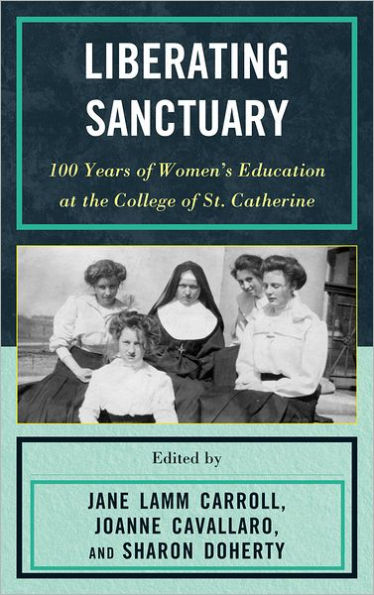 Liberating Sanctuary: 100 Years of Women's Education at the College St. Catherine