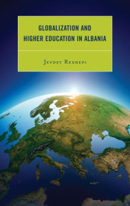 Title: Globalization and Higher Education in Albania, Author: Jevdet Rexhepi