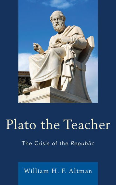 Plato the Teacher: The Crisis of the Republic