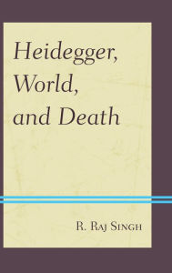 Title: Heidegger, World, and Death, Author: R. Raj Singh