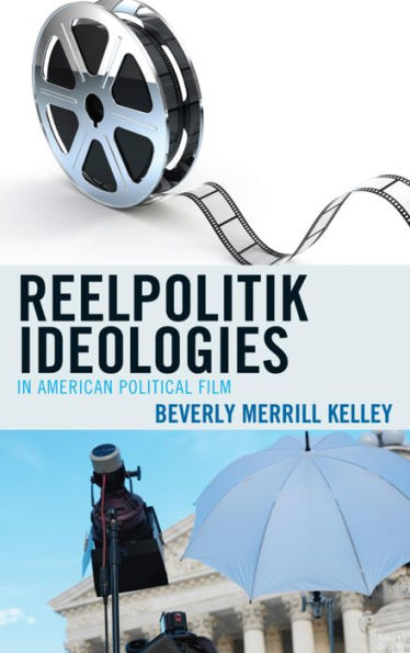 Reelpolitik Ideologies in American Political Film