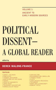 Title: Political Dissent: A Global Reader: Ancient to Early-Modern Sources, Author: Derek Malone-France