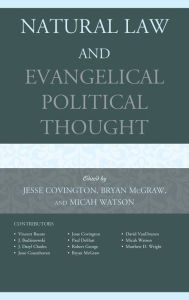 Title: Natural Law and Evangelical Political Thought, Author: Jesse Covington