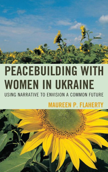 Peacebuilding with Women Ukraine: Using Narrative to Envision a Common Future