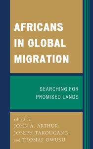 Title: Africans in Global Migration: Searching for Promised Lands, Author: John A. Arthur University of Minnesota
