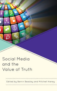 Title: Social Media and the Value of Truth, Author: Berrin Beasley