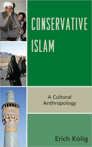 Title: Conservative Islam: A Cultural Anthropology, Author: Erich Kolig