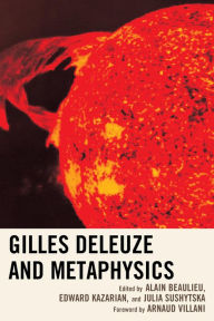 Title: Gilles Deleuze and Metaphysics, Author: Alain Beaulieu