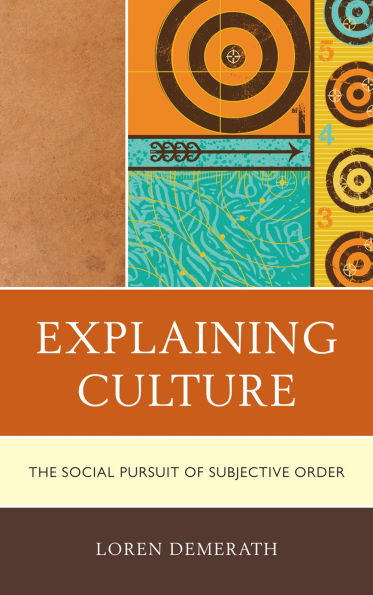 Explaining Culture: The Social Pursuit of Subjective Order