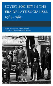 Title: Soviet Society in the Era of Late Socialism, 1964-1985, Author: Neringa Klumbyte