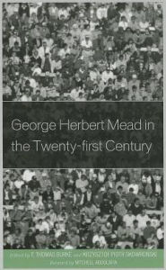 Title: George Herbert Mead in the Twenty-first Century, Author: F. Thomas Burke
