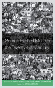 Title: George Herbert Mead in the Twenty-First Century, Author: F. Thomas Burke