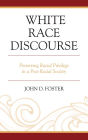 White Race Discourse: Preserving Racial Privilege in a Post-Racial Society