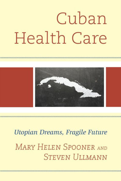 Cuban Health Care: Utopian Dreams, Fragile Future