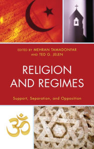 Title: Religion and Regimes: Support, Separation, and Opposition, Author: Mehran Tamadonfar University of Nevada