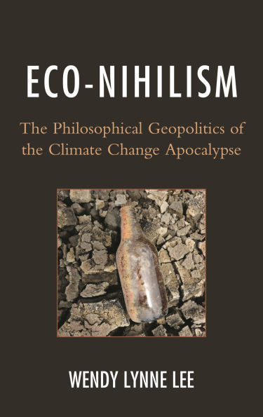 Eco-Nihilism: the Philosophical Geopolitics of Climate Change Apocalypse