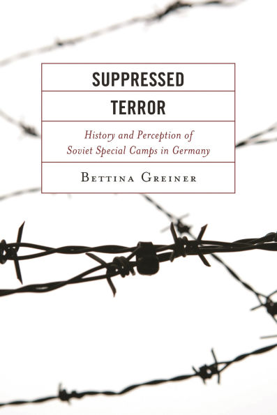 Suppressed Terror: History and Perception of Soviet Special Camps Germany
