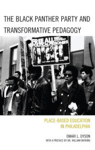 Title: The Black Panther Party and Transformative Pedagogy: Place-Based Education in Philadelphia, Author: Omari L. Dyson South Carolina State Univ