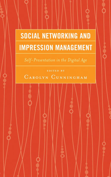 Social Networking and Impression Management: Self-Presentation in the Digital Age