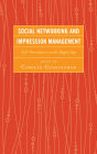 Social Networking and Impression Management: Self-Presentation in the Digital Age
