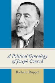 Title: A Political Genealogy of Joseph Conrad, Author: Richard Ruppel