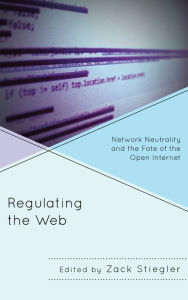 Title: Regulating the Web: Network Neutrality and the Fate of the Open Internet, Author: Zack Stiegler