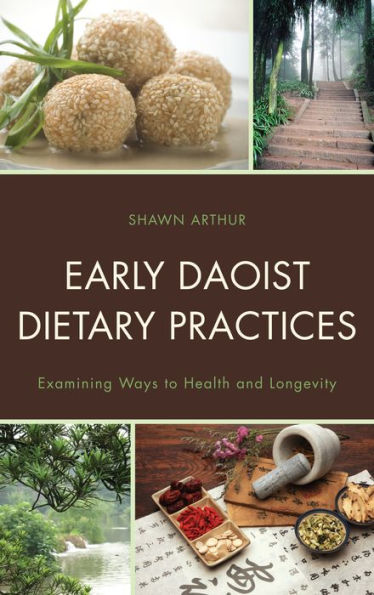 Early Daoist Dietary Practices: Examining Ways to Health and Longevity