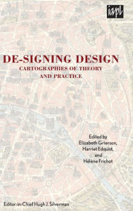 Title: De-signing Design: Cartographies of Theory and Practice, Author: Elizabeth Grierson