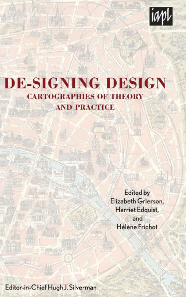 De-signing Design: Cartographies of Theory and Practice