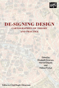 Title: De-signing Design: Cartographies of Theory and Practice, Author: Elizabeth Grierson