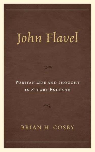 John Flavel: Puritan Life and Thought in Stuart England