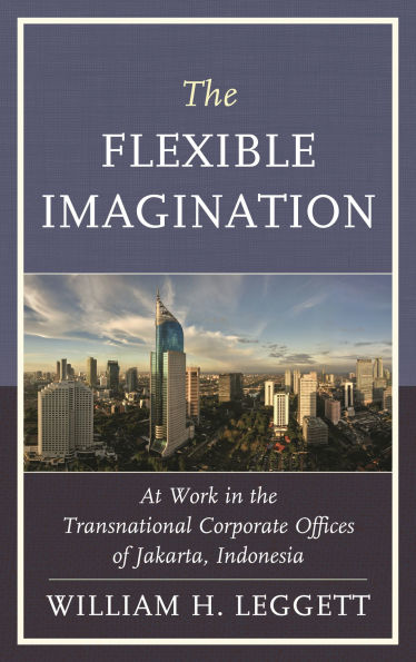 the Flexible Imagination: At Work Transnational Corporate Offices of Jakarta, Indonesia