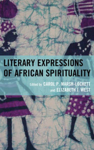 Title: Literary Expressions of African Spirituality, Author: Carol P. Marsh-Lockett