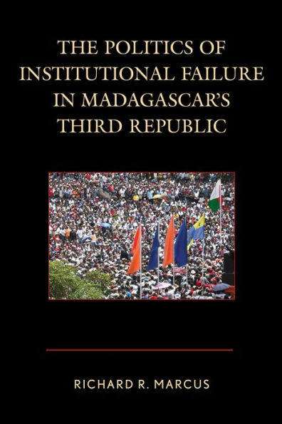 The Politics of Institutional Failure Madagascar's Third Republic