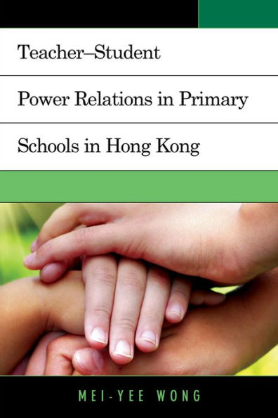 Teacher-Student Power Relations in Primary Schools in Hong Kong