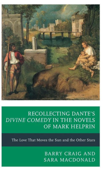 Recollecting Dante's Divine Comedy the Novels of Mark Helprin: Love That Moves Sun and Other Stars